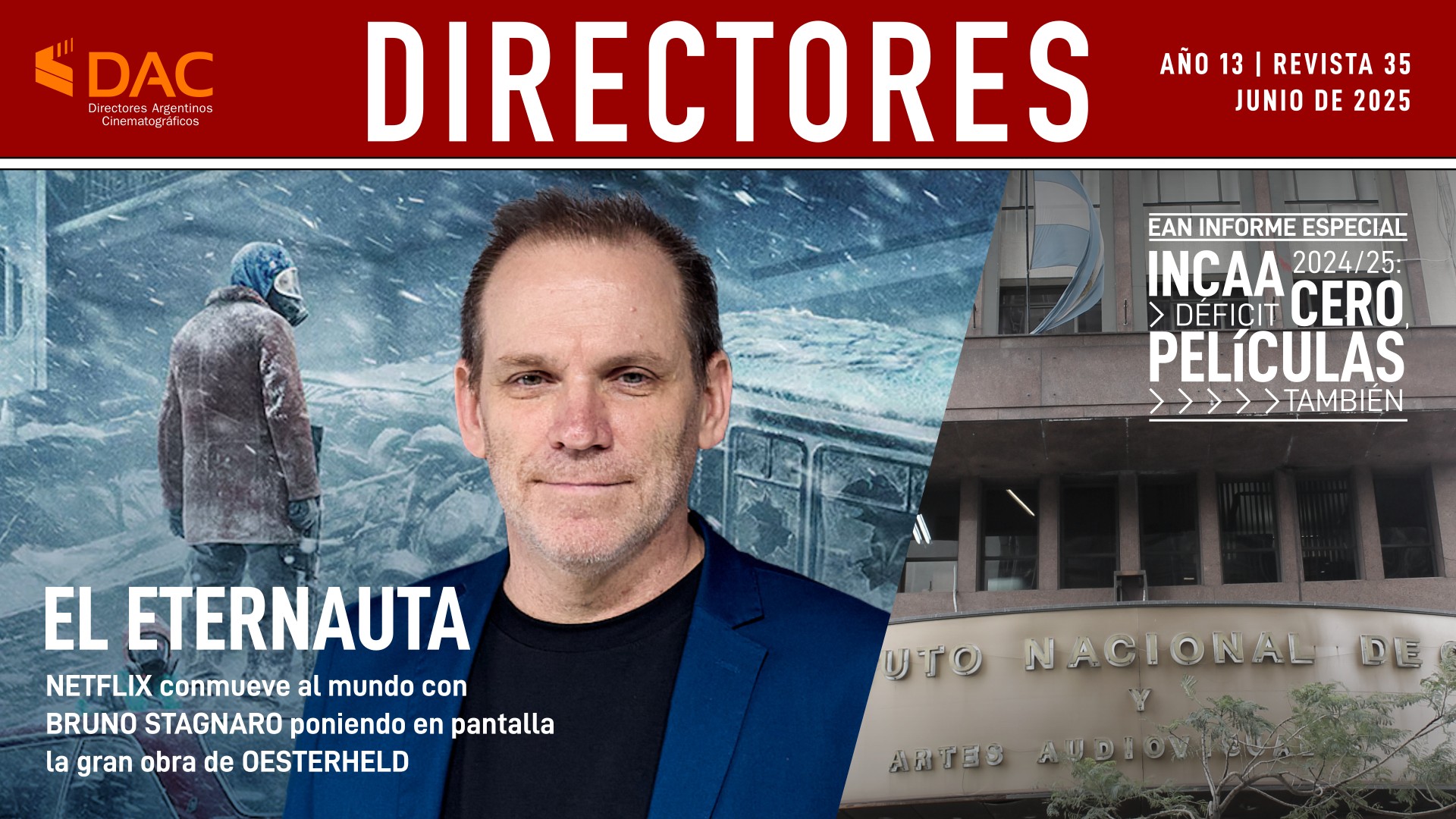 PORTADA REVISTA DIRECTORES | Año 13 | Nº 35 | JUNIO DE 2025 | El Eternauta | NETFLIX conmueve al mundo con BRUNO STAGNARO poniendo en pantalla la gran obra de OESTERHELD // EAN INFORME ESPECIAL | INCAA 2024/25: déficit CERO, PELÍCULAS también.